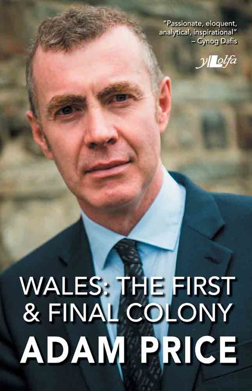 Llun o 'Wales: The First and Final Colony' gan Adam Price
